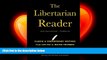 different   The Libertarian Reader: Classic   Contemporary Writings from Lao-Tzu to Milton Friedman
