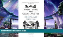 complete  Where I Lived, and What I Lived For (Penguin Great Ideas)