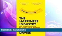 there is  The Happiness Industry: How the Government and Big Business Sold Us Well-Being