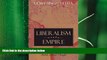 complete  Liberalism and Empire: A Study in Nineteenth-Century British Liberal Thought
