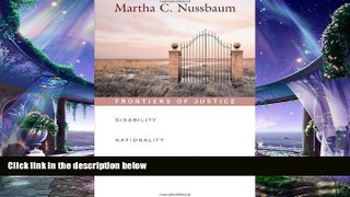 there is  Frontiers of Justice: Disability, Nationality, Species Membership (The Tanner Lectures