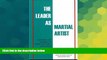 Full [PDF] Downlaod  The Leader as Martial Artist: Techniques and Strategies for Revealing