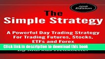 [Popular] The Simple Strategy - A Powerful Day Trading Strategy For Trading Futures, Stocks, ETFs