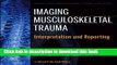 [Download] Imaging Musculoskeletal Trauma: Interpretation and Reporting Hardcover Online