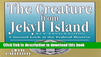 [Popular] The Creature from Jekyll Island: A Second Look at the Federal Reserve Kindle Online