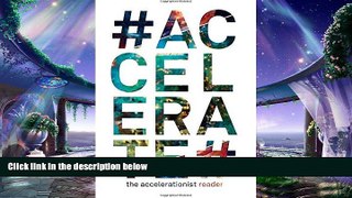 there is  #Accelerate: The Accelerationist Reader