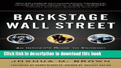 [Popular] Backstage Wall Street: An Insider s Guide to Knowing Who to Trust, Who to Run From, and