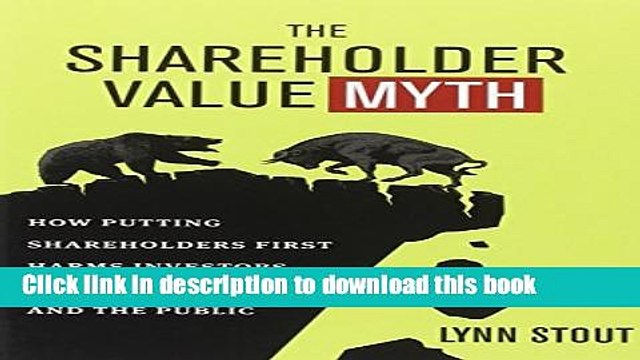 [Popular] The Shareholder Value Myth: How Putting Shareholders First Harms Investors,