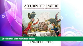 complete  A Turn to Empire: The Rise of Imperial Liberalism in Britain and France