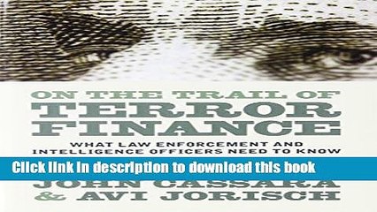 [Popular] On the Trail of Terror Finance on the Trail of Terror Finance: What Law Enforcement and