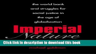 [Popular] Imperial Nature: The World Bank and Struggles for Social Justice in the Age of