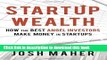 [Popular] Startup Wealth: How the Best Angel Investors Make Money in Startups Hardcover Free