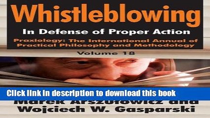 [Download] Whistleblowing: In Defense of Proper Action (Praxiology: The International Annual of