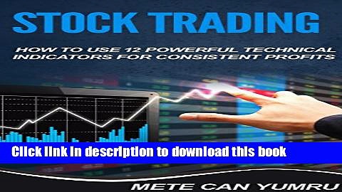 [Popular] Stock Trading: How To Use 12 Powerful Technical Indicators for Consistent Profits Kindle