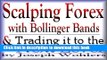 [Popular] Vol.1 2 - Scalping Forex with Bollinger Bands and Taking it to the Next Level Hardcover