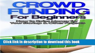 [Popular] Crowdfunding: How to Raise Money for Your Startup and Other Projects! (Crowdfunding,