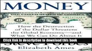 [Popular] Money: How the Destruction of the Dollar Threatens the Global Economy - and What We Can