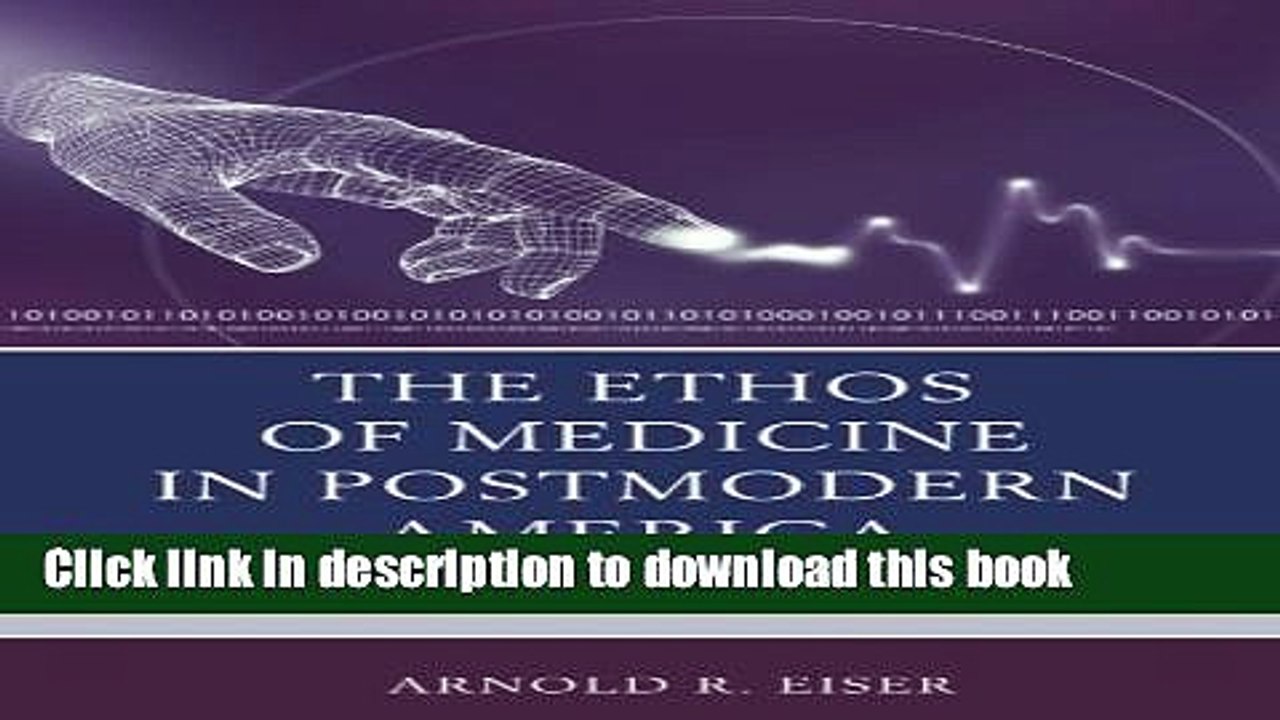 [Read PDF] The Ethos of Medicine in Postmodern America: Philosophical, Cultural, and Social