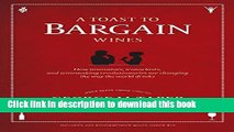 [Popular Books] A Toast to Bargain Wines: How Innovators, Iconoclasts, and Winemaking