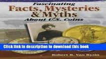 [Popular Books] Fascinating Facts, Mysteries and Myths About U.S. Coins Free Online