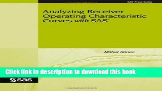 [Download] Analyzing Receiver Operating Characteristic Curves With SAS (Sas Press Series) Kindle