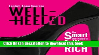 [Popular] Well-Heeled: The Smart Girl s Guide to Getting Rich Hardcover Free