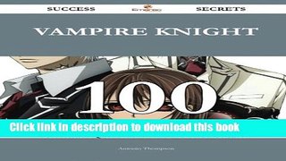 [PDF] Vampire Knight 100 Success Secrets - 100 Most Asked Questions On Vampire Knight - What You