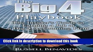 [Popular Books] The Big 4 Playbook: The Insider s Guide to Earning a Job at a Big 4 Accounting