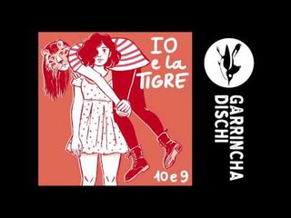 IO e la TIGRE - Tu non sei un mio ex