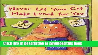 [Download] Never Let Your Cat Make Lunch for You Kindle Online