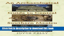 [Popular] An Archaeological Guide to Central and Southern Mexico Kindle Free