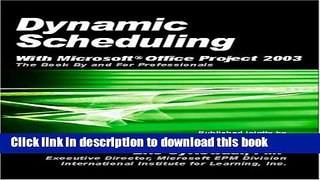 [PDF Kindle] Dynamic Scheduling with Microsoft Office Project 2003: The Book by and for