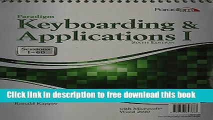 [Download] Paradigm Keyboarding and Applications I: Sessions 1-60 Using Microsoft(r) Word 2010 6th