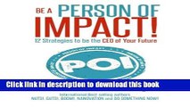[PDF Kindle] Be A Person of Impact: 12 Strategies to be the CEO of Your Future Free Download