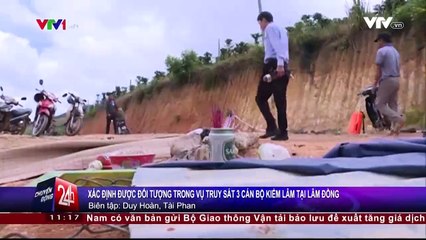 Xác định được đối tượng trong vụ truy sát 3 cán bộ kiểm lâm tại Lâm Đồng