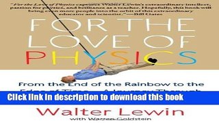 [Download] For the Love of Physics: From the End of the Rainbow to the Edge of Time - A Journey