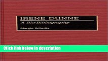Ebook Irene Dunne: A Bio-Bibliography (Bio-Bibliographies in the Performing Arts) Free Online