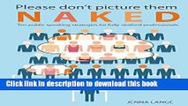 [PDF Kindle] Please don t picture them naked: 10 public speaking strategies for fully-clothed