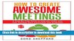 [PDF Kindle] How To Create Awesome Meetings: A Step-By Step Guide to help you make your next