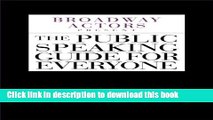 [PDF Kindle] Broadway Actors Present The Public Speaking Guide For Everyone Free Download