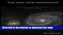 [Popular] The New CCD Astronomy: How to capture the stars with a CCD camera in your own backyard.