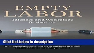 Download Empty Labor: Idleness and Workplace Resistance [Full Ebook]