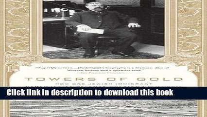 [Download] Towers of Gold: How One Jewish Immigrant Named Isaias Hellman Created California Kindle