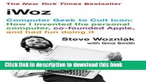 [Download] iWoz: Computer Geek to Cult Icon: How I Invented the Personal Computer, Co-Founded