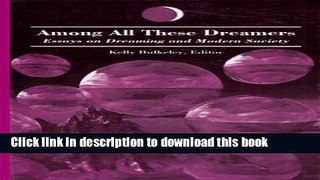 [Popular] Among All These Dreamers: Essays on Dreaming and Modern Society (S U N Y Series in Dream