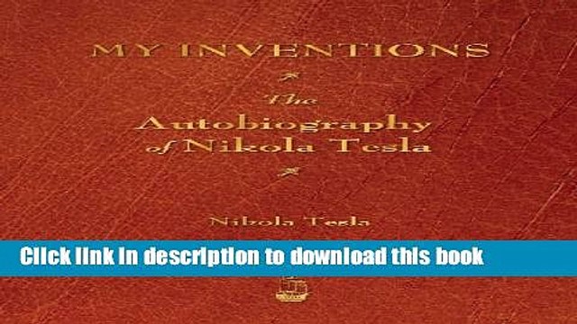 [Download] My Inventions: The Autobiography of Nikola Tesla Kindle Online