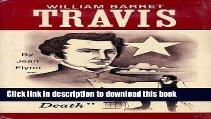 [Download] William Barret Travis: Victory or Death Kindle Online