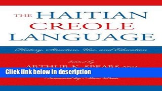 Books The Haitian Creole Language: History, Structure, Use, and Education (Caribbean Studies) Free