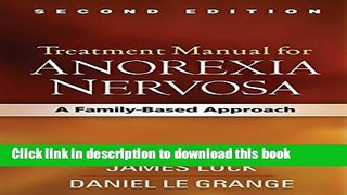[Popular] Treatment Manual for Anorexia Nervosa, Second Edition: A Family-Based Approach Kindle Free