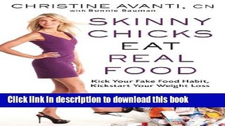 [Popular] Skinny Chicks Eat Real Food: Kick Your Fake Food Habit, Kickstart Your Weight Loss